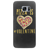 pizza is my valentine 3 Samsung Galaxy S7 Edge