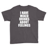 i have mixed drinks about feelings Youth Tee