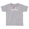 i love my crazy girl friend Toddler T-shirt