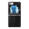 pay attention to me iPhone 7 Case