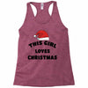 this girl loves christmas Racerback Tank
