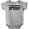 my place or yours Baby Onesie