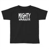 mighty warrior Toddler T-shirt