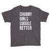 chubby girls cuddle better funny Youth Tee