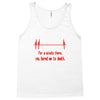 for a minute there, you bored me to death t shirt Tank Top