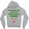 i'm here because i was told there would be reindeer Zipper Hoodie