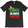 cinco de mayo  drunk lives matter T-Shirt