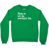 hang on let me overthink this Crewneck Sweatshirt
