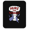 nuke the whales funny Mousepad