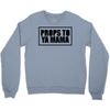 props to ya mama Crewneck Sweatshirt