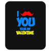 moustache you to be my valentine Mousepad