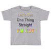 let's get one thing straight im not Toddler T-shirt