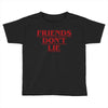 Friends Don't Lie - Stranger Things quote Toddler T-shirt