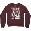 thick thighs save lives Crewneck Sweatshirt