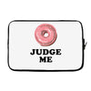 Donut Judge Me Laptop sleeve