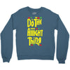 do the aight thing Crewneck Sweatshirt