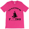 i'd rather be fishing T-Shirt