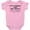 let's handle this like adults Baby Onesie