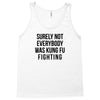 surely not everybody was kung fu fighting Tank Top