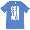 can you not T-Shirt