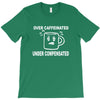 over caffeine T-Shirt