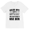 back off i have a crazy mommy and i'm not afraid to user her V-Neck Tee