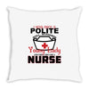 I Was One A Polite Well Mannered Young Lady And Then I Became A Nurse Throw Pillow