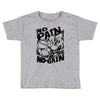 no pain no gain (2) Toddler T-shirt