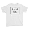 school kills Youth Tee