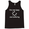 i'm not lazy just buffering Tank Top