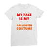 my face is my halloween Ladies Fitted T-Shirt