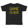 Game Over Toddler T-shirt