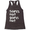 suns out guns out Racerback Tank