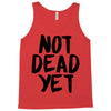 not dead yet Tank Top