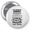 I Am An August Women Pin-back button