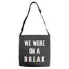 Friends Quote - We Were On A Break Adjustable Strap Totes