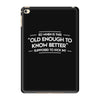 old enough to know better iPad Mini 4