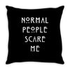 normal people scare me Throw Pillow