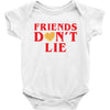 Friends Dont Lie Baby Onesie