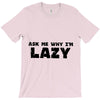 ask me why i'm lazy sloth T-Shirt