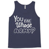 you and whose army Tank Top