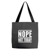 nope not today Tote Bags