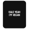 kale yeah i'm vegan Mousepad