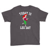 today is leg day Youth Tee