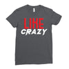 LIKE CRAZY Ladies Fitted T-Shirt