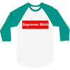 supreme bitch 3/4 Sleeve Shirt