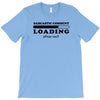 Sarcastic Comment Loading Please Wait T-Shirt