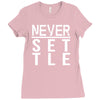 never settle Ladies Fitted T-Shirt