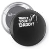 darth vader who's your daddy funny Pin-back button