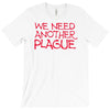 we need another plague T-Shirt